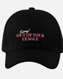 Sorry! Out of Your League Black Baseball Cap